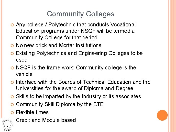 Community Colleges Any college / Polytechnic that conducts Vocational Education programs under NSQF will