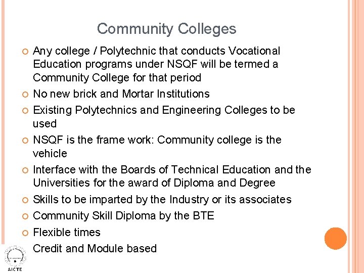 Community Colleges Any college / Polytechnic that conducts Vocational Education programs under NSQF will