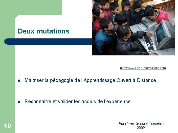 Deux mutations http: //www. chine-informations. com 10 l Maitriser la pédagogie de l’Apprentissage Ouvert