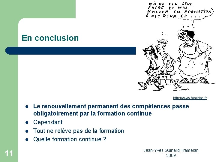 En conclusion http: //www. famidac. fr l l 11 Le renouvellement permanent des compétences