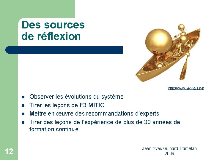 Des sources de réflexion http: //www. nephtys. net l l 12 Observer les évolutions