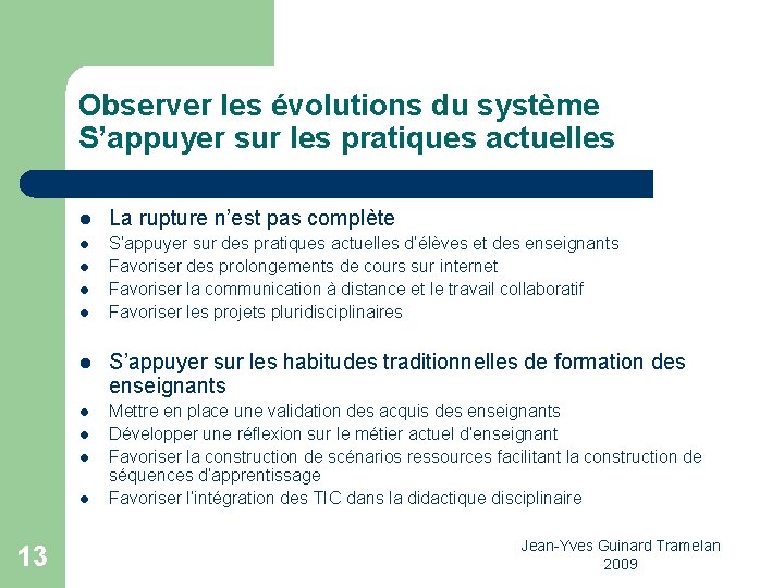 Observer les évolutions du système S’appuyer sur les pratiques actuelles l La rupture n’est