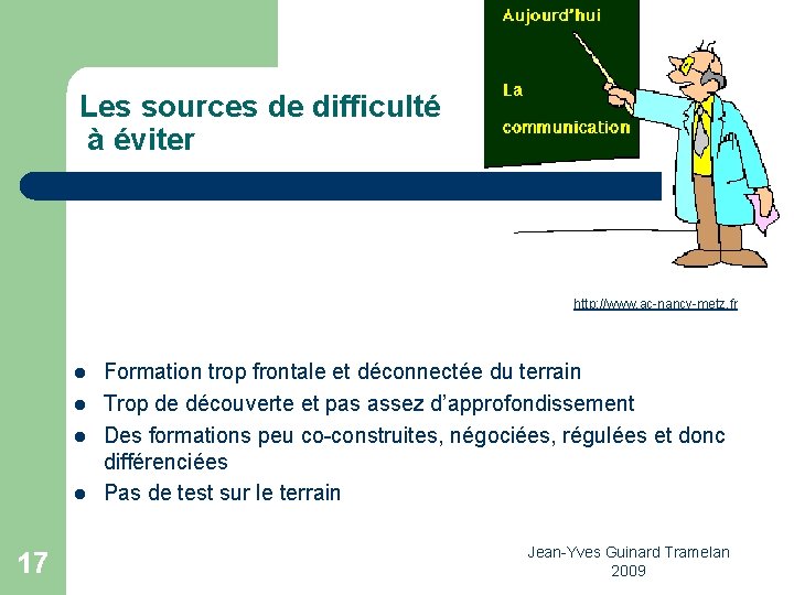 Les sources de difficulté à éviter http: //www. ac-nancy-metz. fr l l 17 Formation