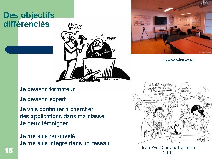 Des objectifs différenciés http: //www. femto-st. fr Je deviens formateur Je deviens expert Je