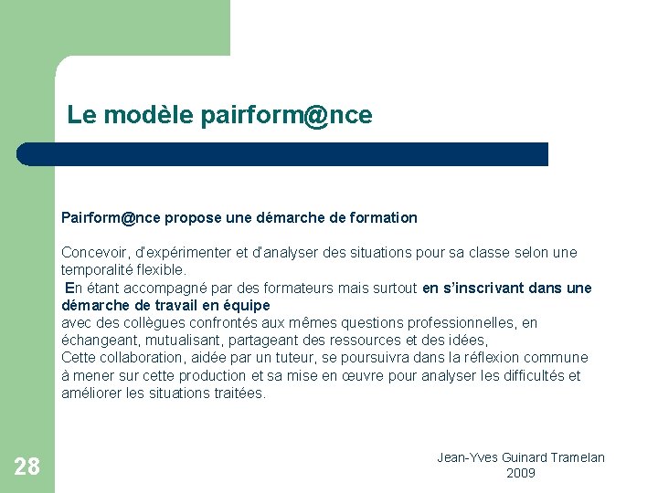 Le modèle pairform@nce Pairform@nce propose une démarche de formation Concevoir, d’expérimenter et d’analyser des