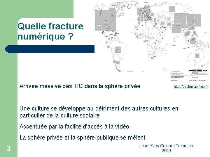 Quelle fracture numérique ? Arrivée massive des TIC dans la sphère privée http: //explomap.