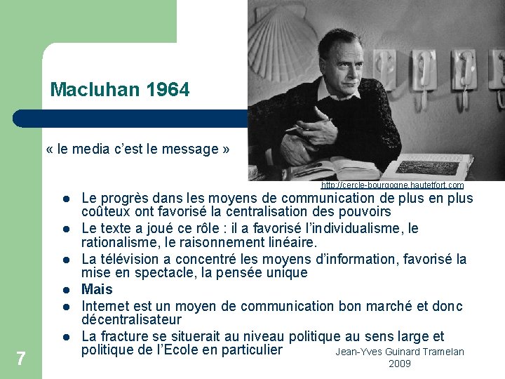 Macluhan 1964 « le media c’est le message » http: //cercle-bourgogne. hautetfort. com l