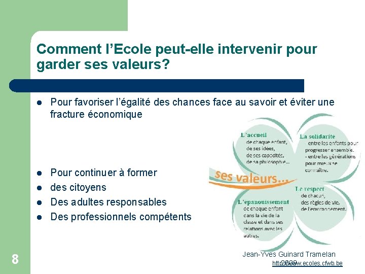 Comment l’Ecole peut-elle intervenir pour garder ses valeurs? l Pour favoriser l’égalité des chances