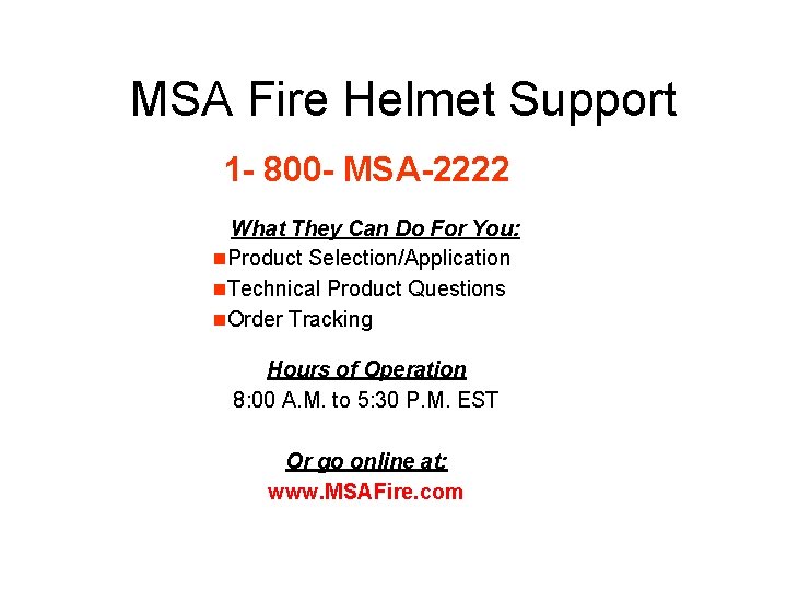 MSA Fire Helmet Support 1 - 800 - MSA-2222 What They Can Do For