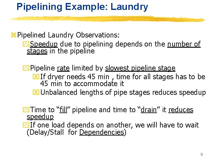 Pipelining Example: Laundry z. Pipelined Laundry Observations: y. Speedup due to pipelining depends on