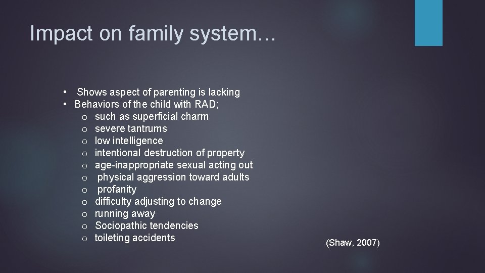 Impact on family system… • Shows aspect of parenting is lacking • Behaviors of