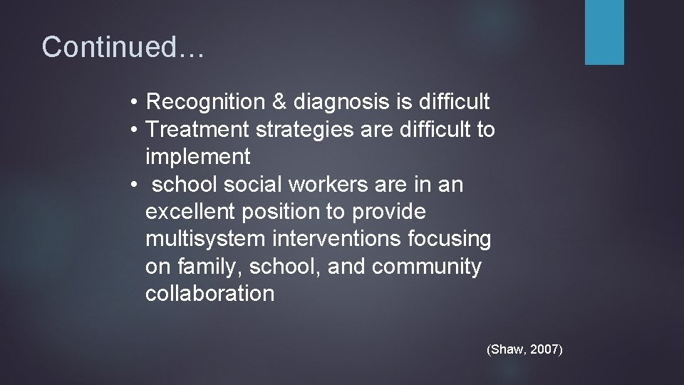 Continued… • Recognition & diagnosis is difficult • Treatment strategies are difficult to implement