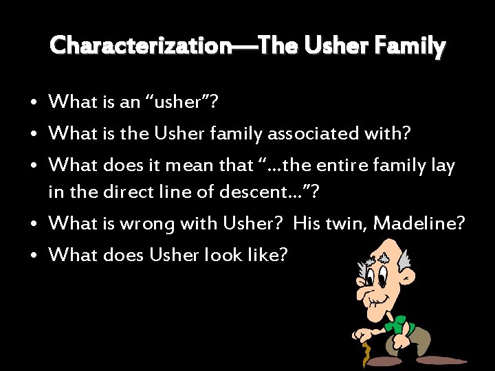 Characterization—The Usher Family • What is an “usher”? • What is the Usher family