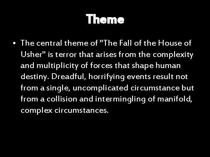 Theme • The central theme of "The Fall of the House of Usher" is