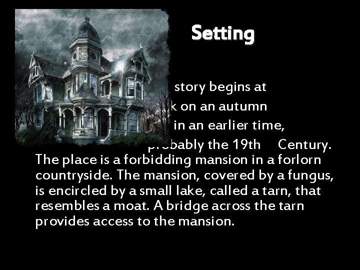 Setting The story begins at dusk on an autumn day in an earlier time,