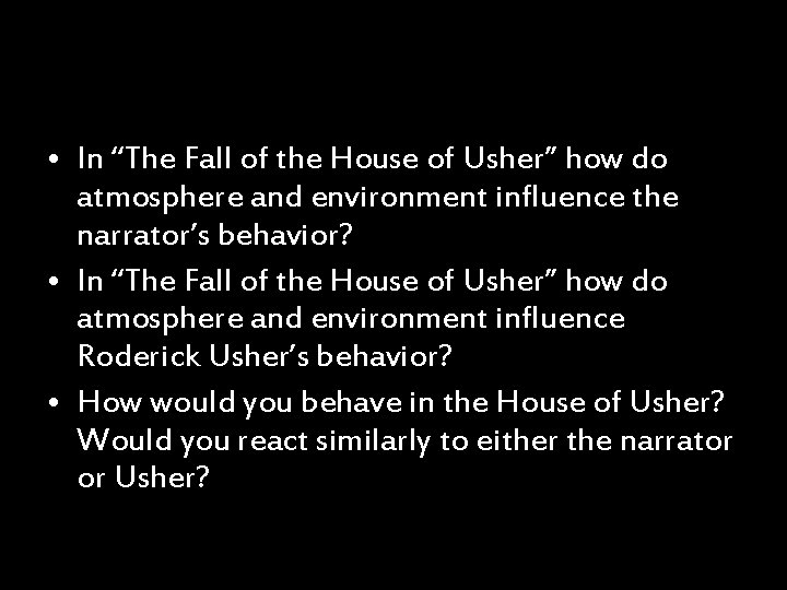  • In “The Fall of the House of Usher” how do atmosphere and