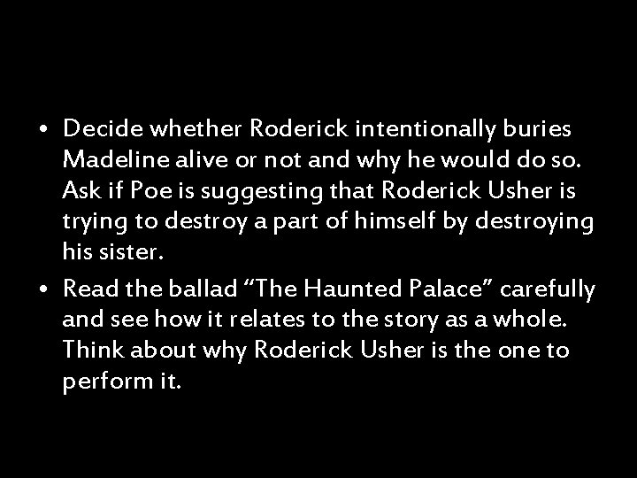  • Decide whether Roderick intentionally buries Madeline alive or not and why he