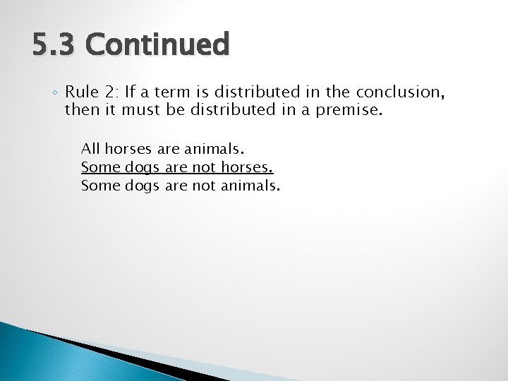 5. 3 Continued ◦ Rule 2: If a term is distributed in the conclusion,