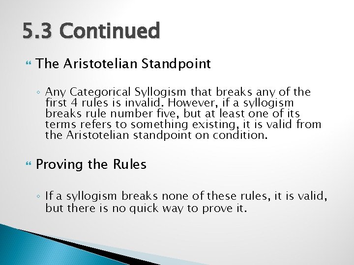 5. 3 Continued The Aristotelian Standpoint ◦ Any Categorical Syllogism that breaks any of