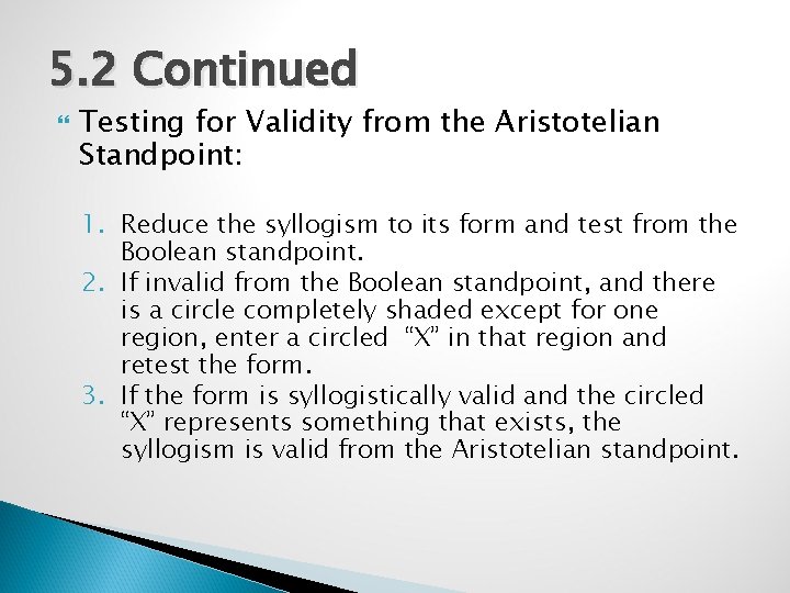 5. 2 Continued Testing for Validity from the Aristotelian Standpoint: 1. Reduce the syllogism