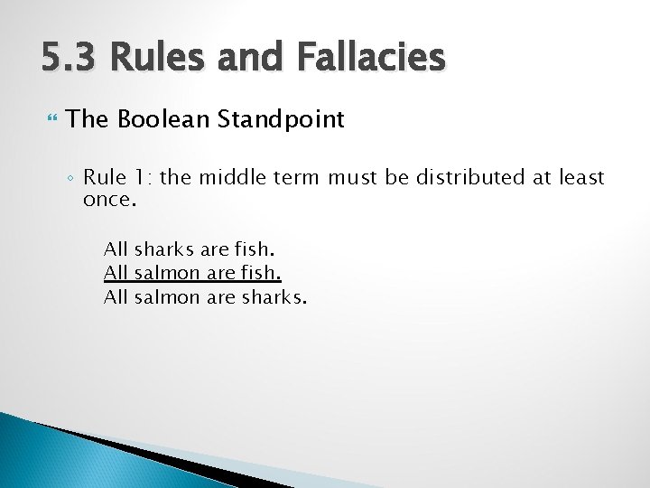 5. 3 Rules and Fallacies The Boolean Standpoint ◦ Rule 1: the middle term