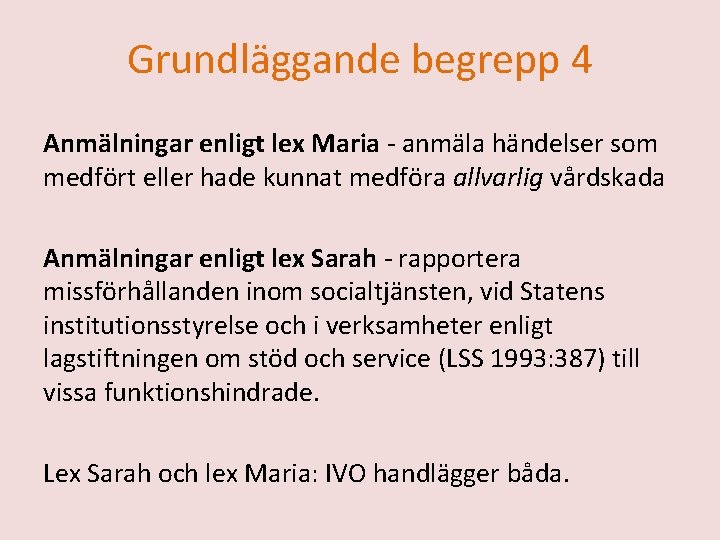 Grundläggande begrepp 4 Anmälningar enligt lex Maria - anmäla händelser som medfört eller hade Grundläggande begrepp 4 Anmälningar enligt lex Maria - anmäla händelser som medfört eller hade