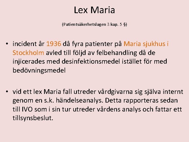 Lex Maria (Patientsäkerhetslagen 3 kap. 5 §) • incident år 1936 då fyra patienter