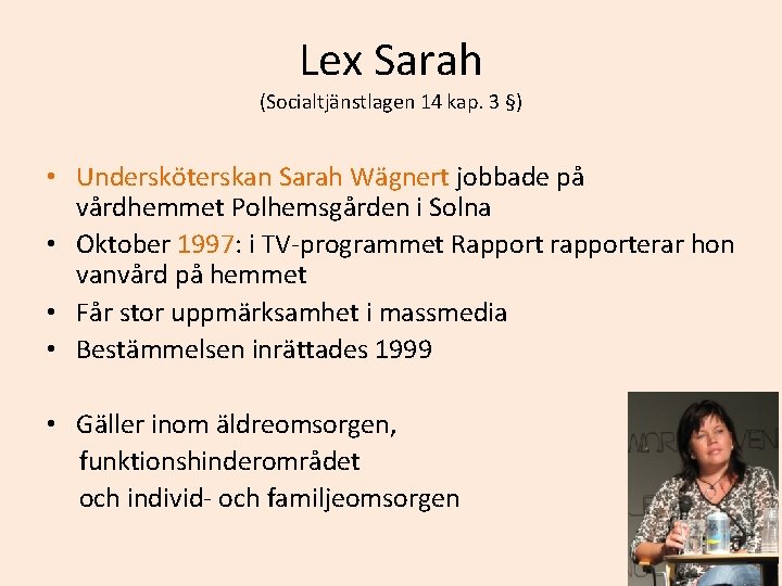 Lex Sarah (Socialtjänstlagen 14 kap. 3 §) • Undersköterskan Sarah Wägnert jobbade på vårdhemmet Lex Sarah (Socialtjänstlagen 14 kap. 3 §) • Undersköterskan Sarah Wägnert jobbade på vårdhemmet