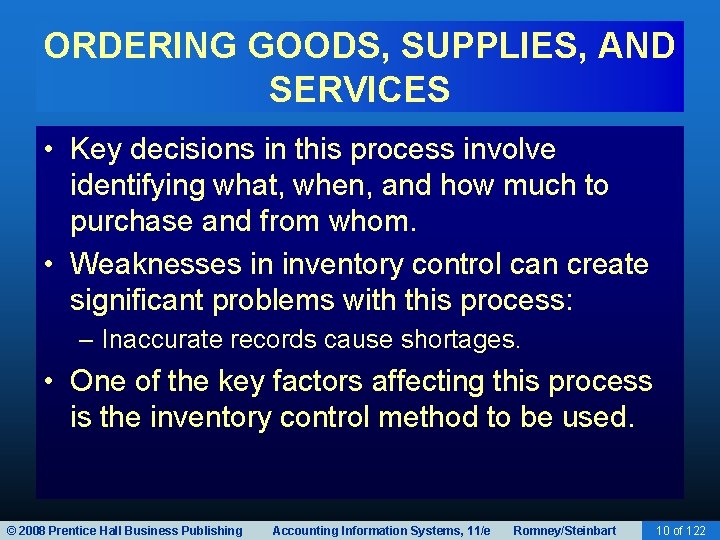 ORDERING GOODS, SUPPLIES, AND SERVICES • Key decisions in this process involve identifying what,