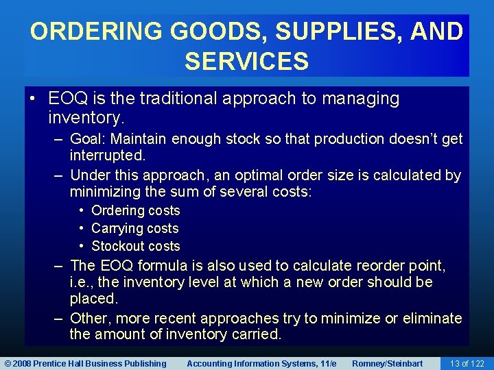 ORDERING GOODS, SUPPLIES, AND SERVICES • EOQ is the traditional approach to managing inventory.