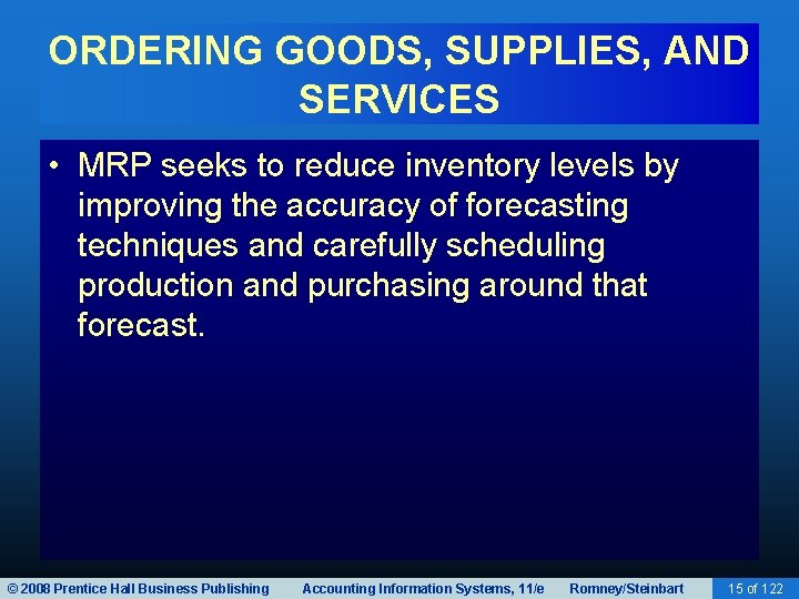 ORDERING GOODS, SUPPLIES, AND SERVICES • MRP seeks to reduce inventory levels by improving