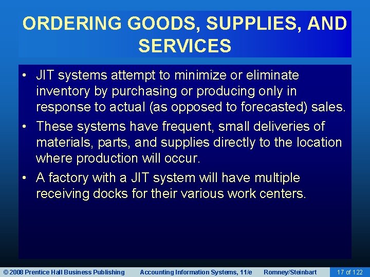 ORDERING GOODS, SUPPLIES, AND SERVICES • JIT systems attempt to minimize or eliminate inventory