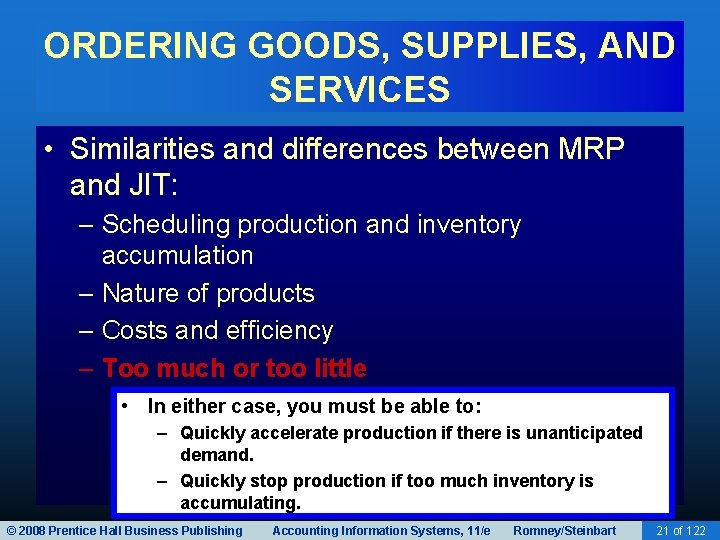 ORDERING GOODS, SUPPLIES, AND SERVICES • Similarities and differences between MRP and JIT: –