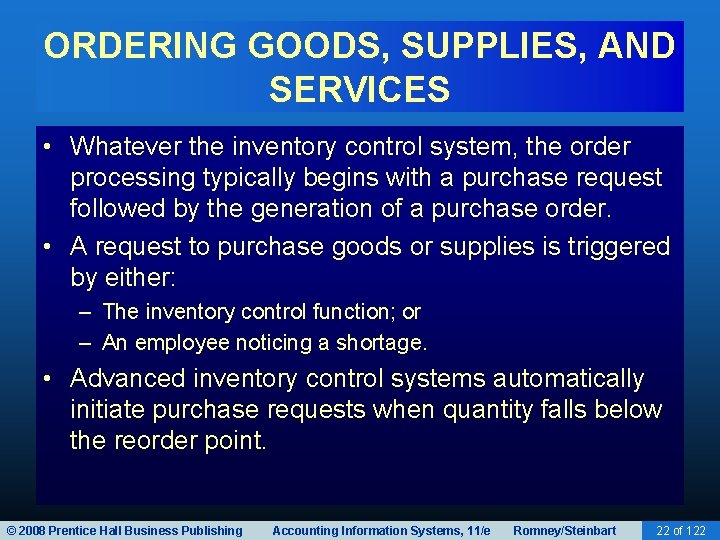 ORDERING GOODS, SUPPLIES, AND SERVICES • Whatever the inventory control system, the order processing