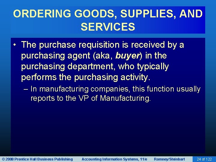 ORDERING GOODS, SUPPLIES, AND SERVICES • The purchase requisition is received by a purchasing