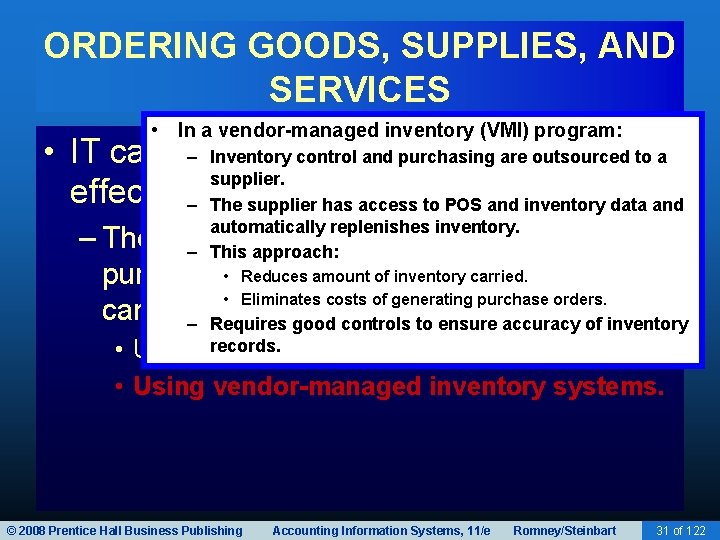 ORDERING GOODS, SUPPLIES, AND SERVICES • In a vendor-managed inventory (VMI) program: • IT