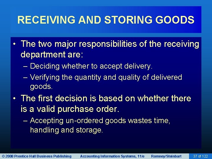 RECEIVING AND STORING GOODS • The two major responsibilities of the receiving department are: