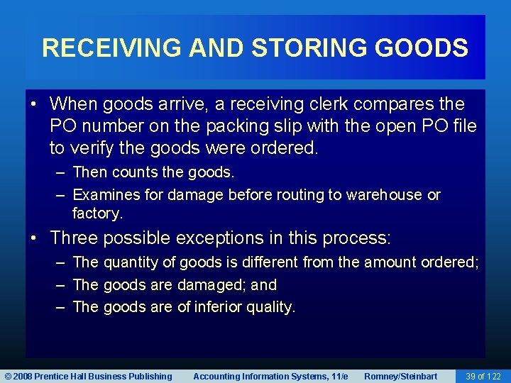 RECEIVING AND STORING GOODS • When goods arrive, a receiving clerk compares the PO