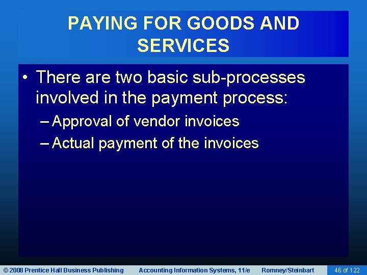 PAYING FOR GOODS AND SERVICES • There are two basic sub-processes involved in the