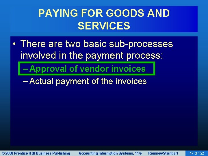 PAYING FOR GOODS AND SERVICES • There are two basic sub-processes involved in the