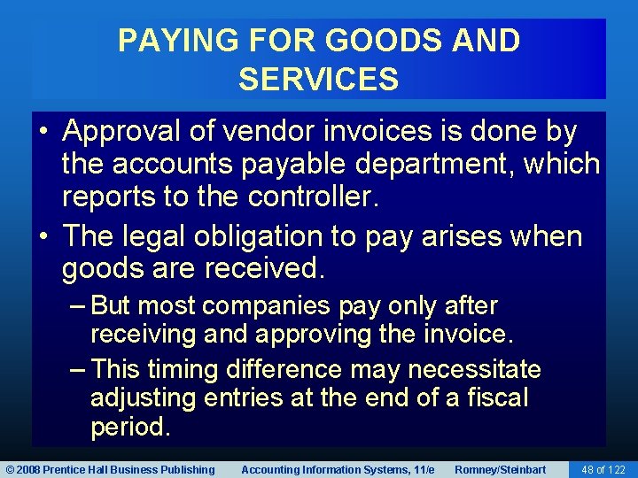 PAYING FOR GOODS AND SERVICES • Approval of vendor invoices is done by the