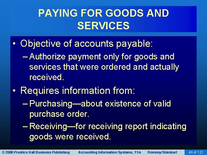 PAYING FOR GOODS AND SERVICES • Objective of accounts payable: – Authorize payment only