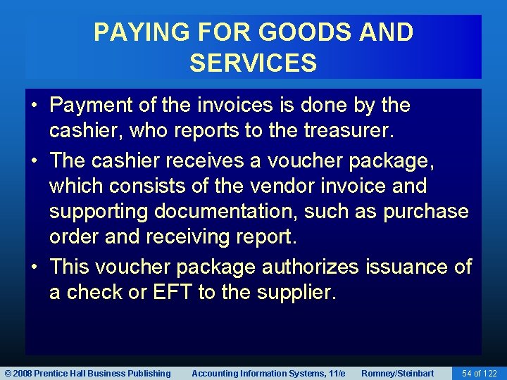 PAYING FOR GOODS AND SERVICES • Payment of the invoices is done by the
