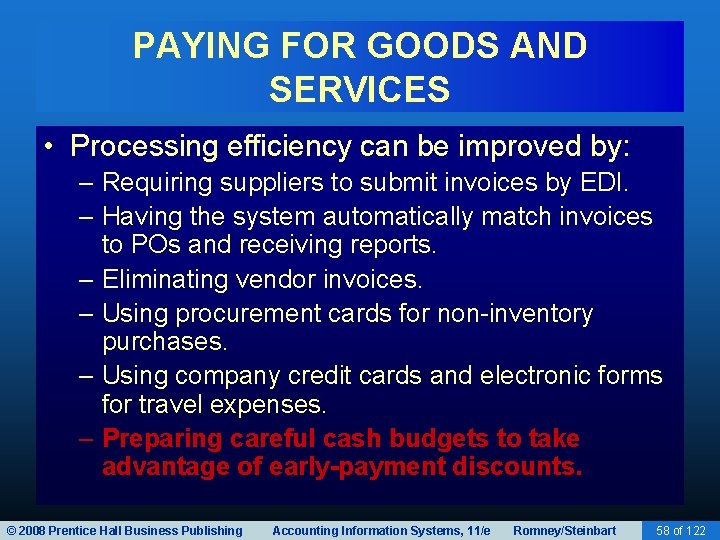 PAYING FOR GOODS AND SERVICES • Processing efficiency can be improved by: – Requiring