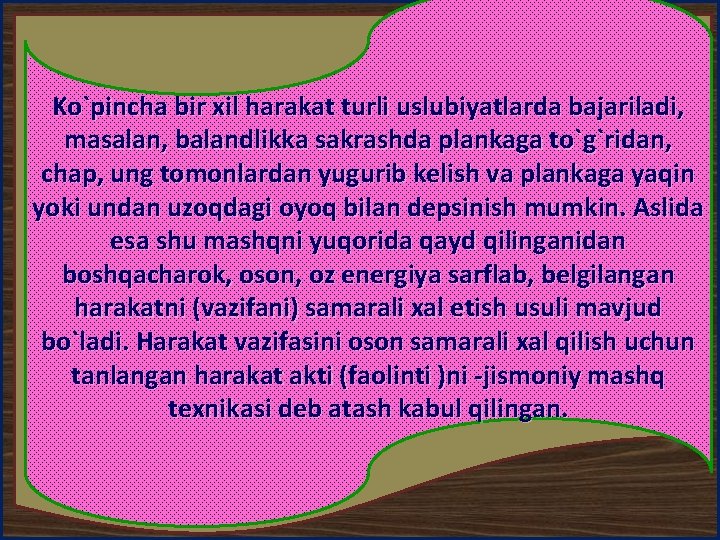 Ko`pincha bir xil harakat turli uslubiyatlarda bajariladi, masalan, balandlikka sakrashda plankaga to`g`ridan, chap, ung