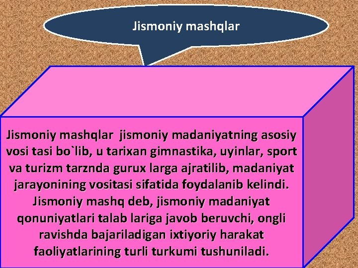 Jismoniy mashqlar jismoniy madaniyatning asosiy vosi tasi bo`lib, u tarixan gimnastika, uyinlar, sport va