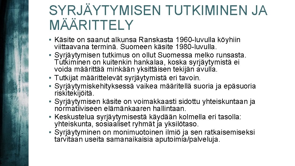 SYRJÄYTYMISEN TUTKIMINEN JA MÄÄRITTELY • Käsite on saanut alkunsa Ranskasta 1960 -luvulla köyhiin viittaavana