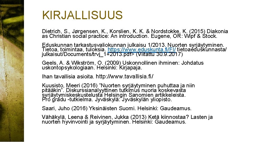 KIRJALLISUUS Dietrich, S. , Jørgensen, K. , Korslien, K. K. & Nordstokke, K. (2015)