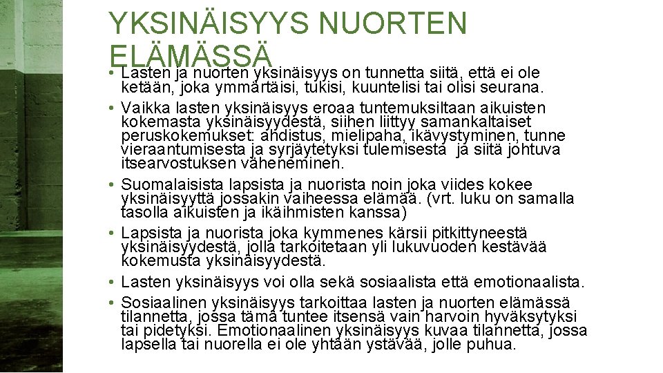 YKSINÄISYYS NUORTEN ELÄMÄSSÄ • Lasten ja nuorten yksinäisyys on tunnetta siitä, että ei ole