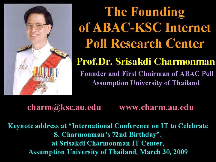 The Founding of ABAC-KSC Internet Poll Research Center Prof. Dr. Srisakdi Charmonman Founder and